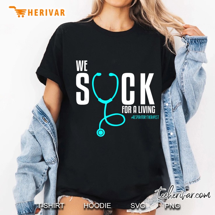 We Suck For A Living Respiratory Therapist Ladies Tee