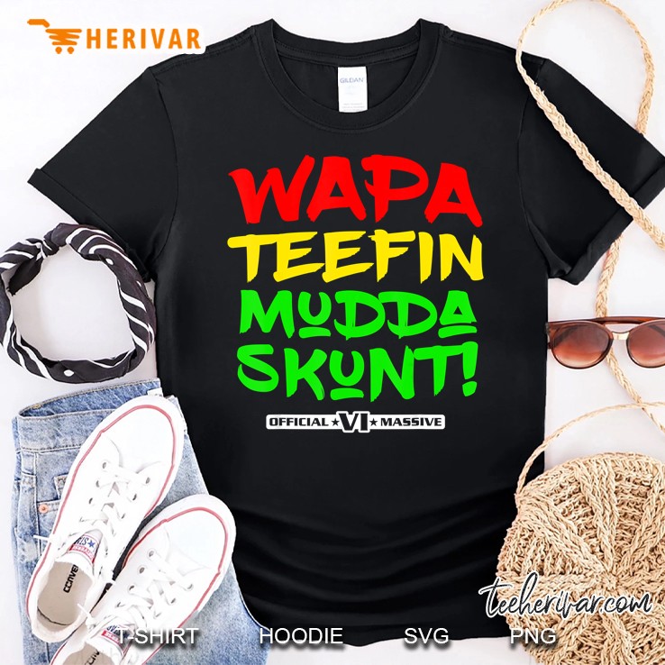 Wapa Teefin Mudda Skunt Version2 Shirt