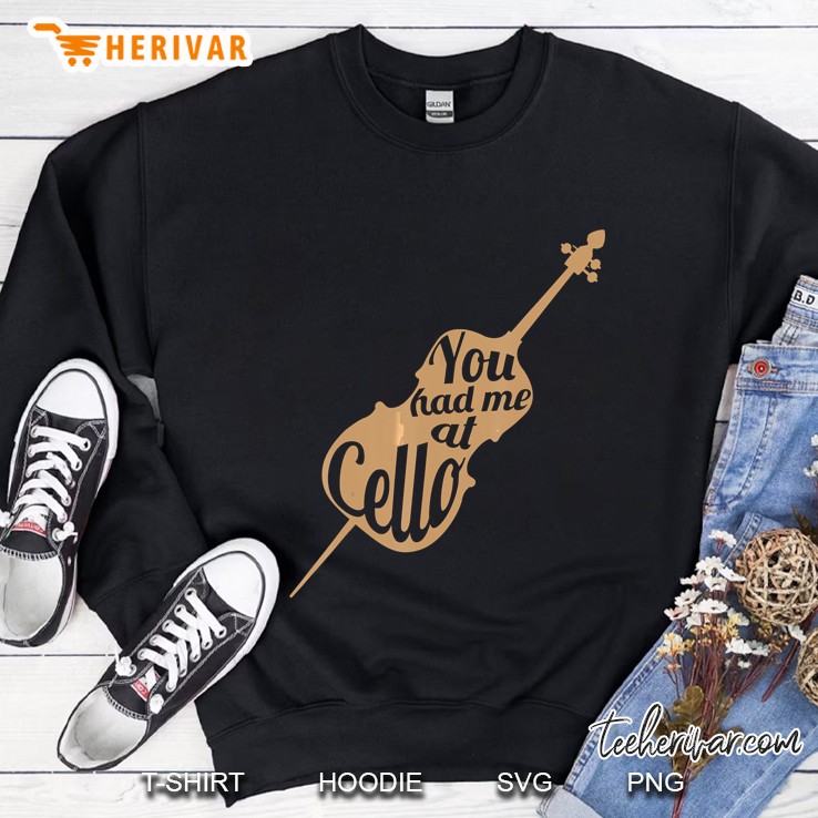 You Had Me At Cello Sweatshirt