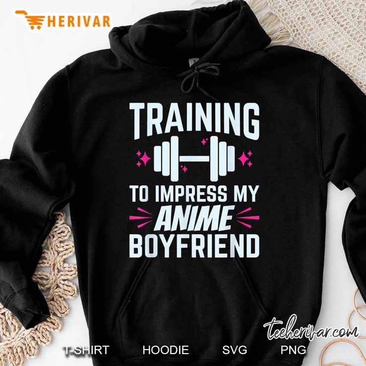 Training To Impress My Anime Boyfriend Hoodie