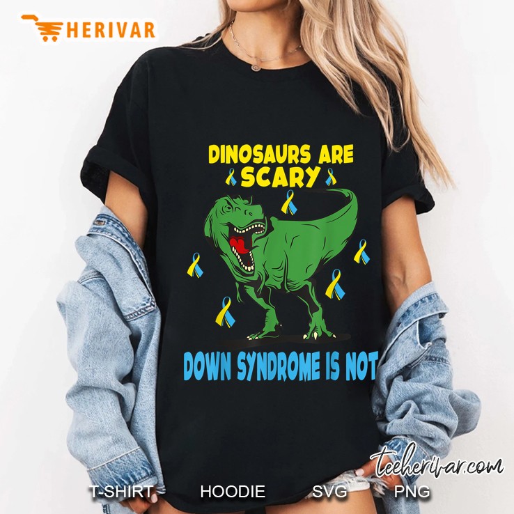 Dinosaurs Are Scary Down Syndrome Is Not Ladies Tee