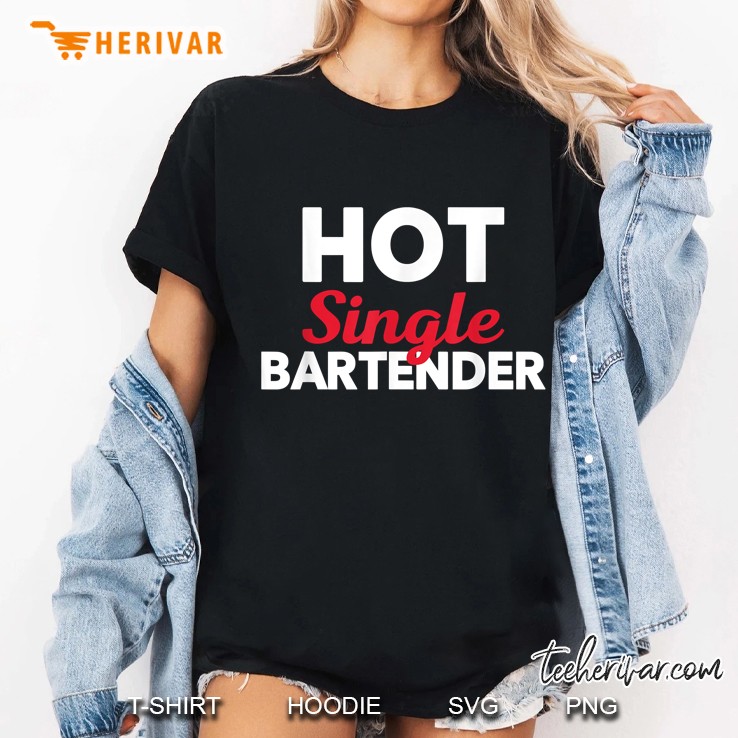 Hot Single Bartender Ladies Tee