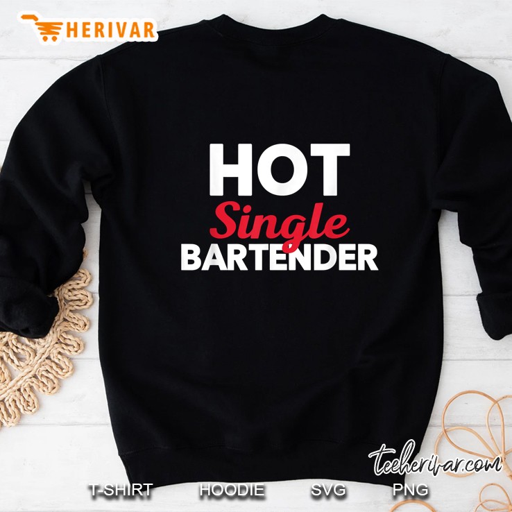 Hot Single Bartender Sweatshirt