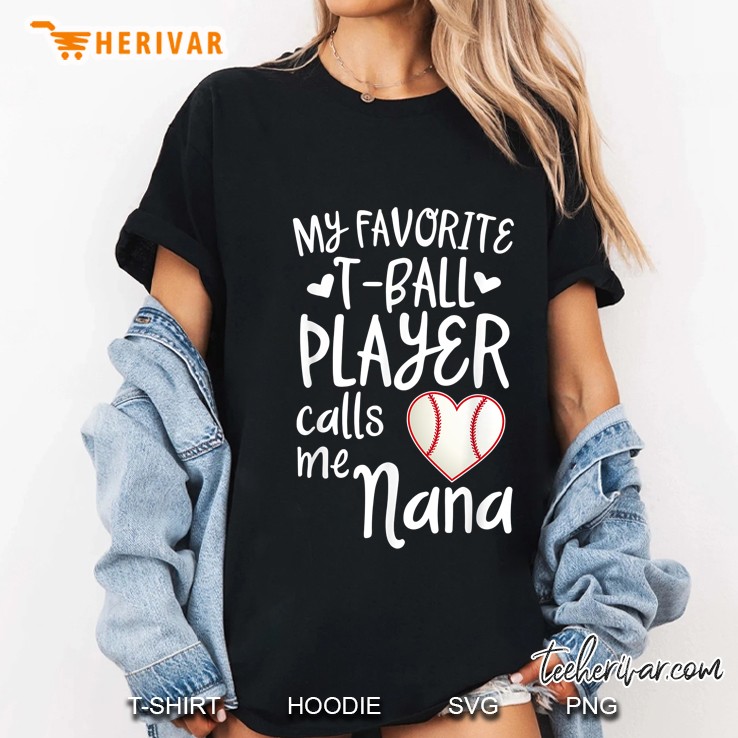 My Favorite T-Ball Player Calls Me Nana Baseball Heart Version Ladies Tee