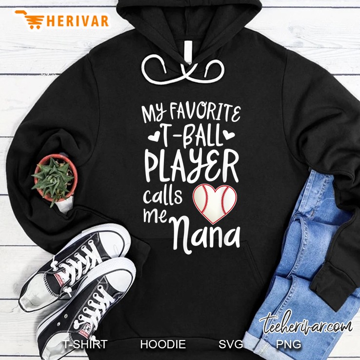My Favorite T-Ball Player Calls Me Nana Baseball Heart Version Hoodie