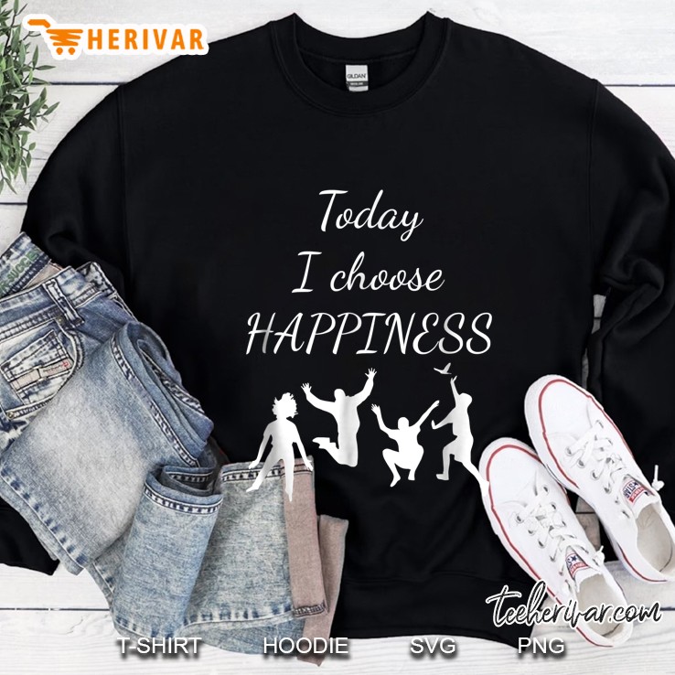 Today I Choose Happiness Spiritual Sweatshirt