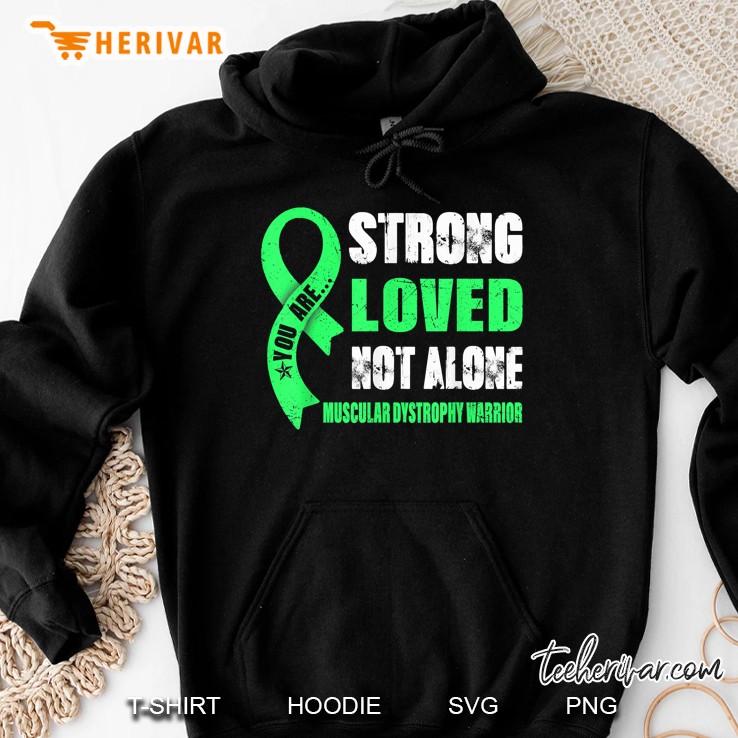 You Are Strong Loved Not Alone Muscular Dystrophy Warrior Hoodie