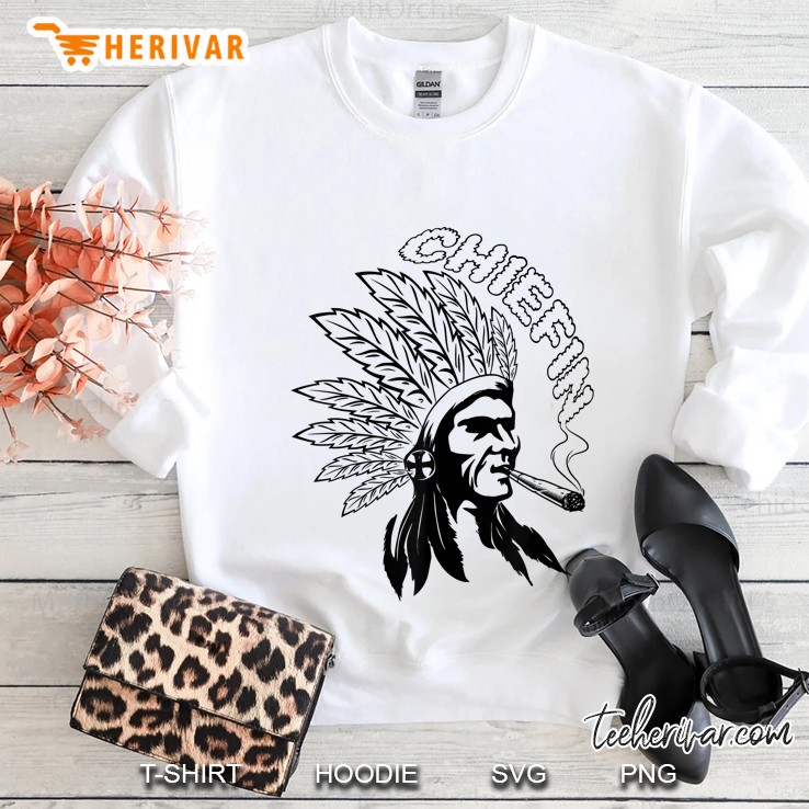 Chiefin Weed Indian Native Weed Marijuana Sweatshirt