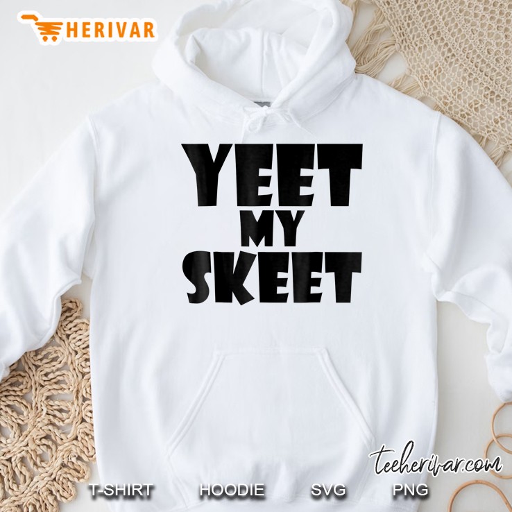 Yeet My Skeet Clothing Hoodie