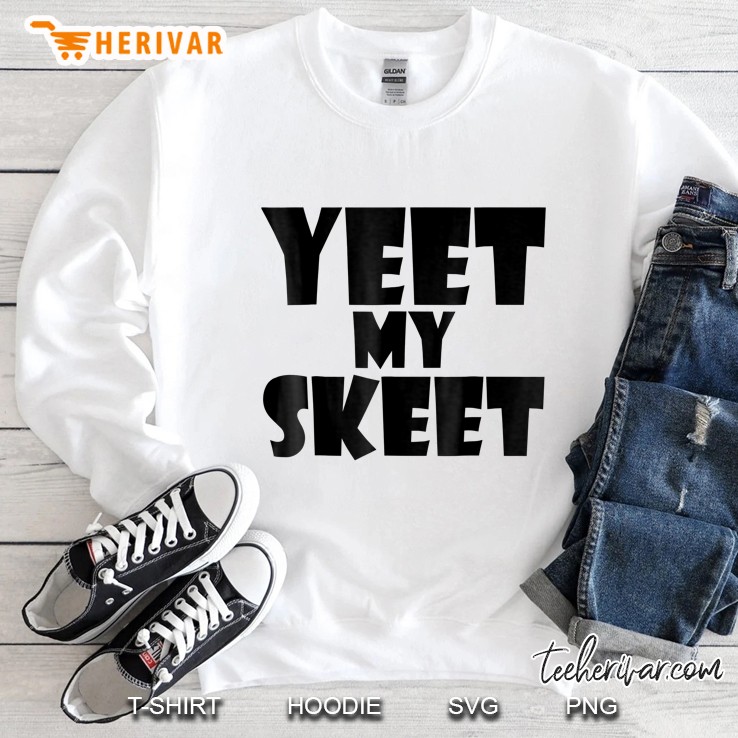 Yeet My Skeet Clothing Sweatshirt