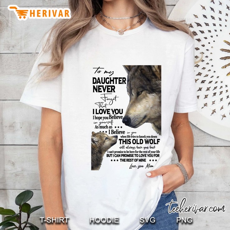 To My Daughter Never Forget That I Love You Wolf Mom Version Ladies Tee