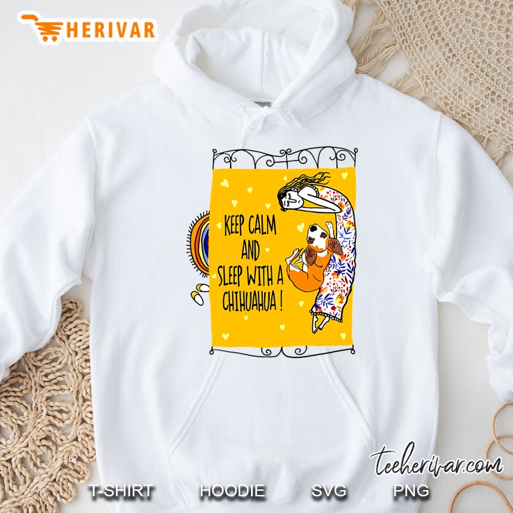 Keep Calm And Sleep With A Chihuahua Hoodie