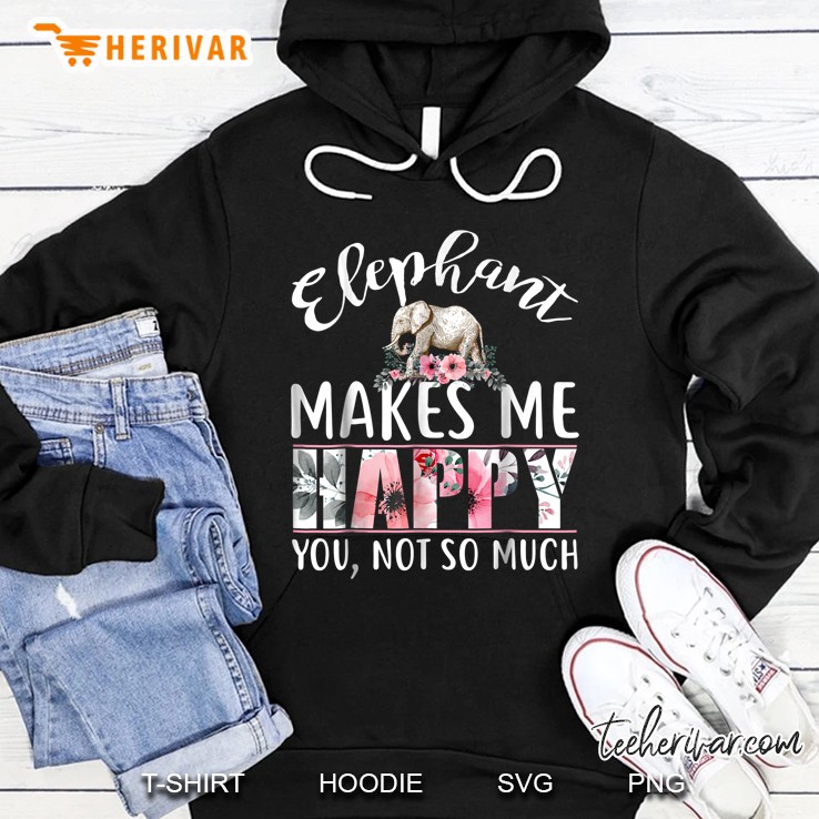 Elephant Makes Me Happy You Not So Much Floral Version Hoodie