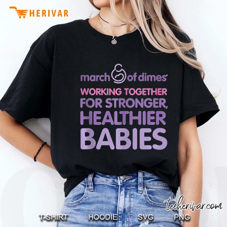 March Of Dimes Working Together For Stronger Healthier Babies Ladies Tee