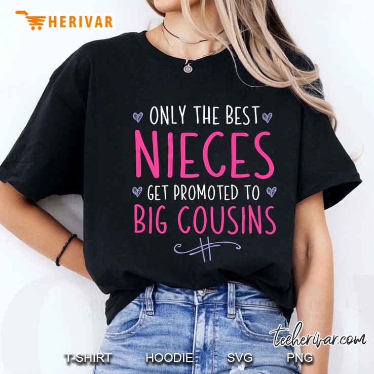 Only The Best Nieces Get Promoted To Big Cousins Ladies Tee