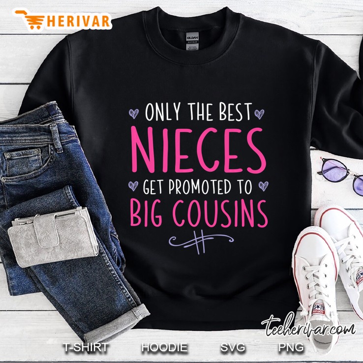 Only The Best Nieces Get Promoted To Big Cousins Sweatshirt
