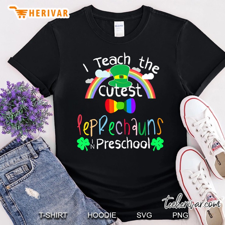 I Teach The Cutest Leprechaun In Preschool Shirt