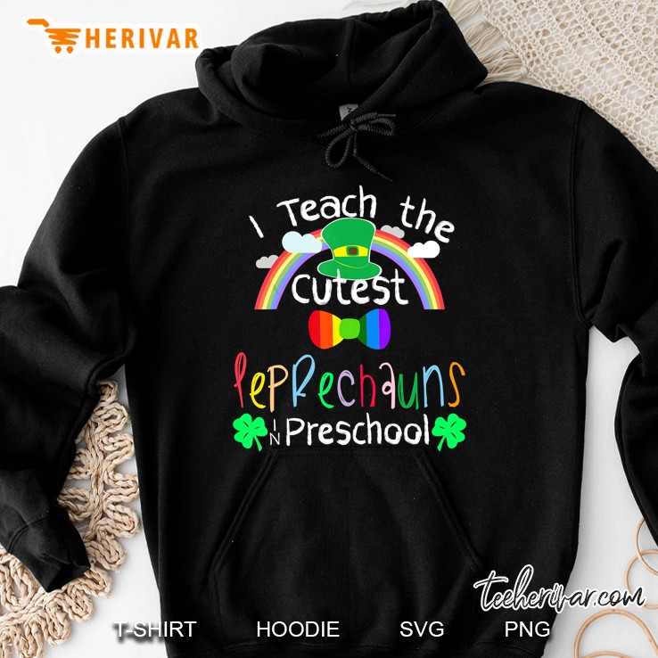 I Teach The Cutest Leprechaun In Preschool Hoodie
