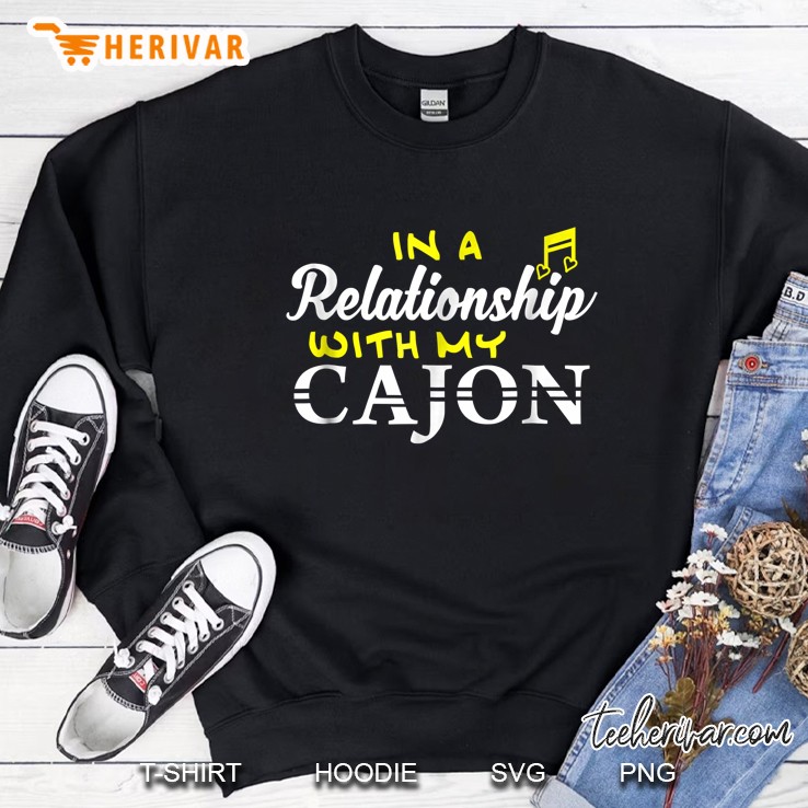 In A Relationship With My Cajon Sweatshirt