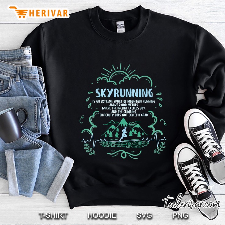 Skyrunning Is An Extreme Sport Of Mountain Running Above 2000 Metres Sweatshirt