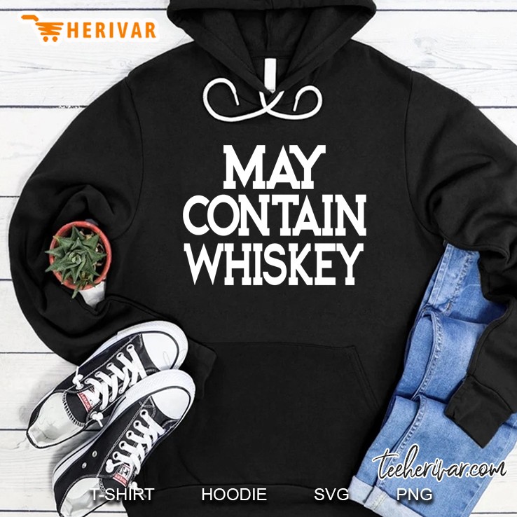 May Contain Whiskey Hoodie