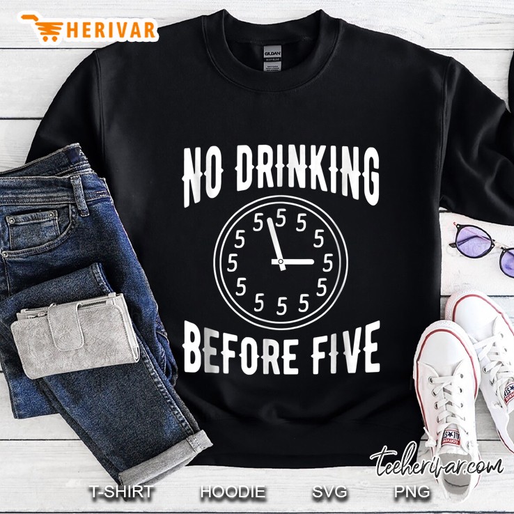 No Drinking Before Five Clock Version Sweatshirt