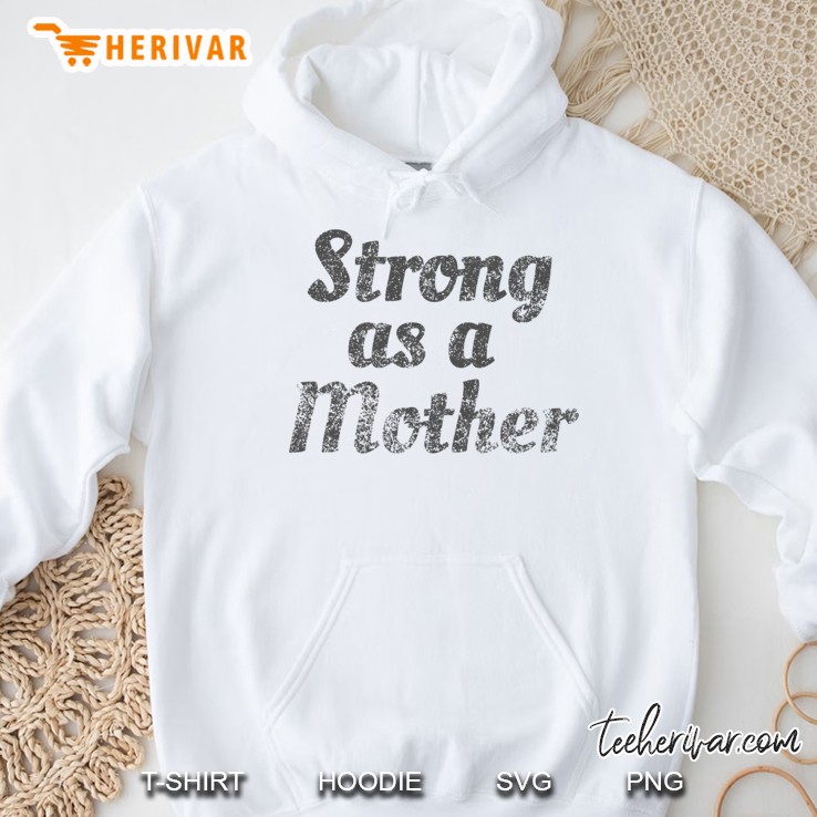 Vintage Strong As A Mother Hoodie