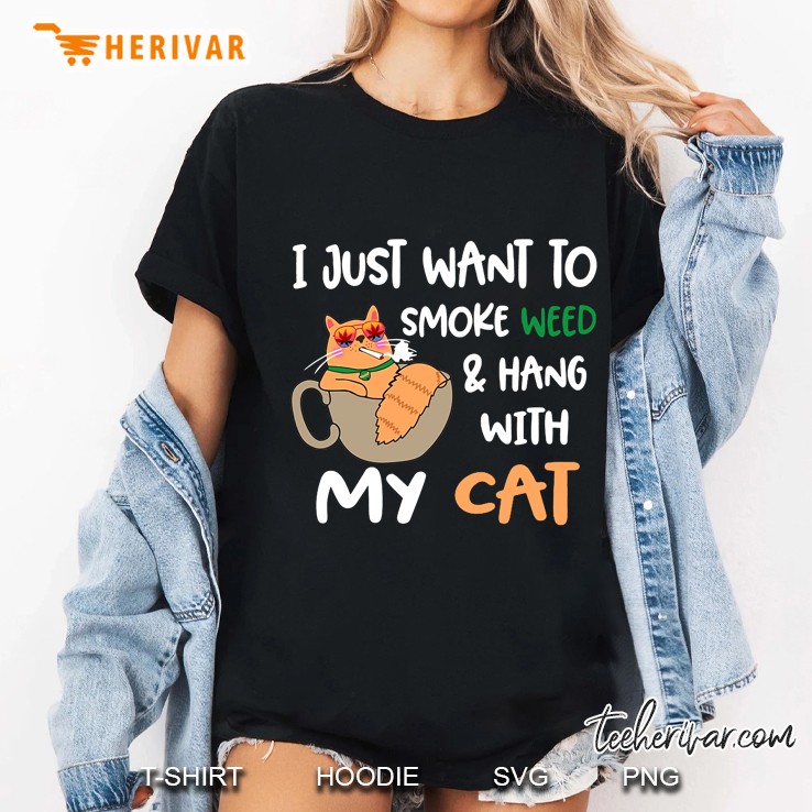 I Just Want To Smoke Weed & Hang With My Cat Ladies Tee
