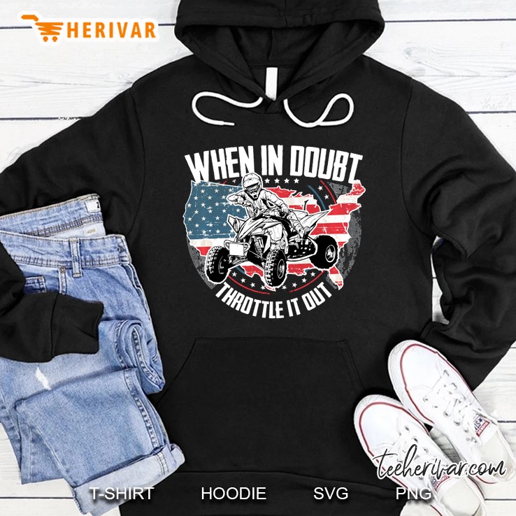 When In Doubt Throttle It Out Atv Driver American Flag Version Hoodie