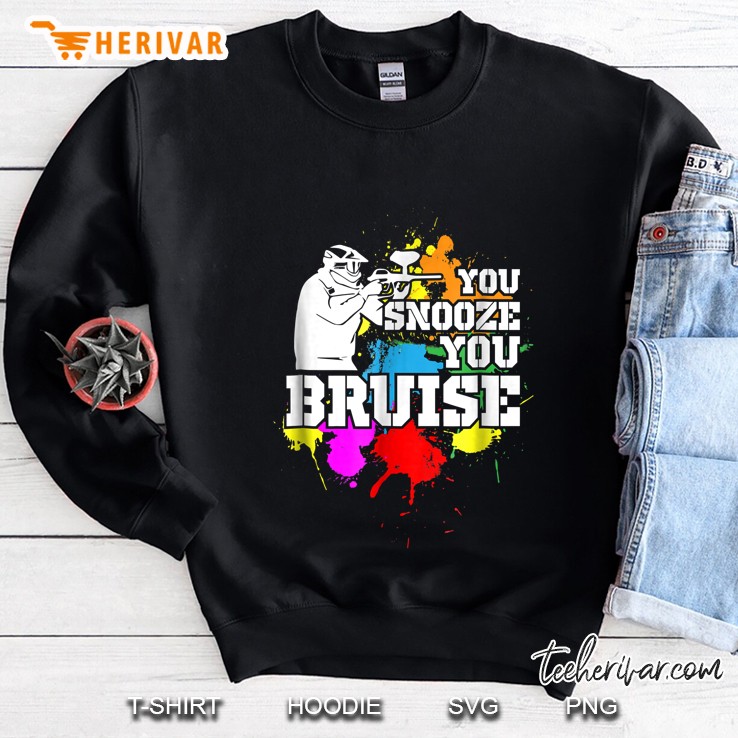 You Snooze You Bruise Paintball Version Sweatshirt