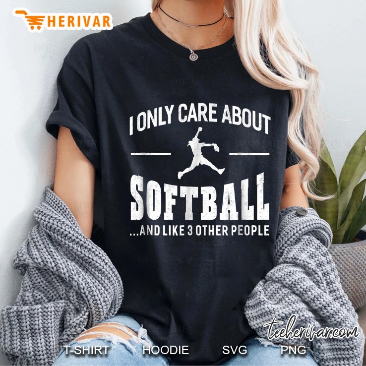 I Only Care About Softball And Like 3 Other People Softball Player Silhouette Version Ladies Tee