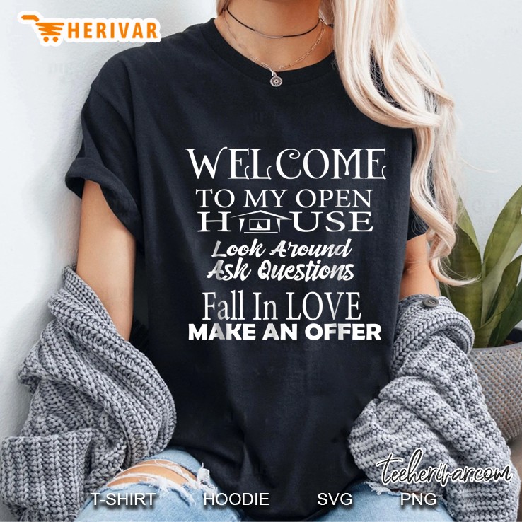 Welcome To My Open House Look Around Ask Questions Fall In Love Make An Offer Ladies Tee