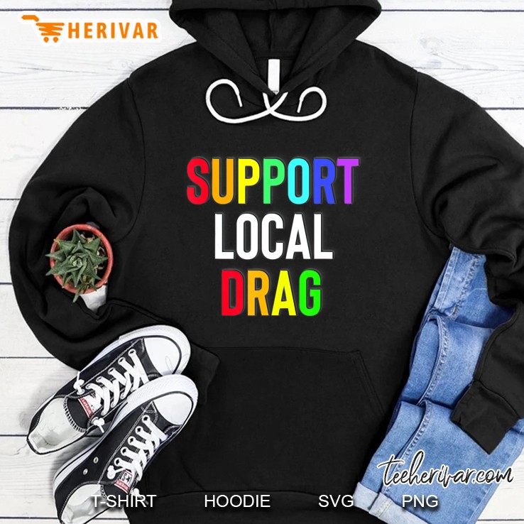Support Local Drag Hoodie