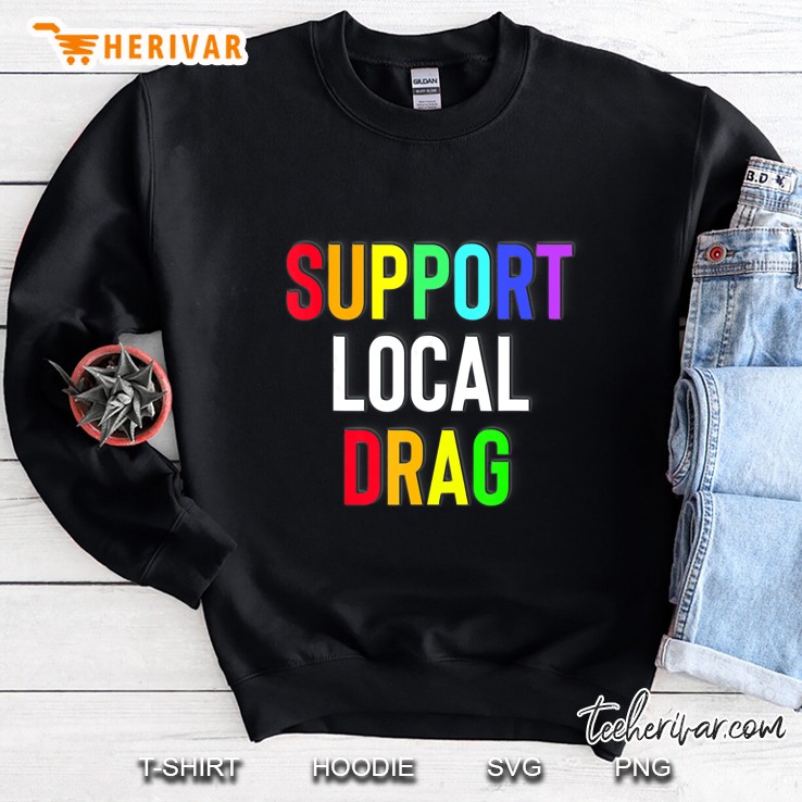 Support Local Drag Sweatshirt