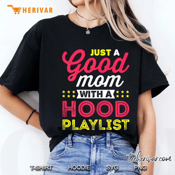 Just A Good Mom With A Hood Playlist Version2 Ladies Tee