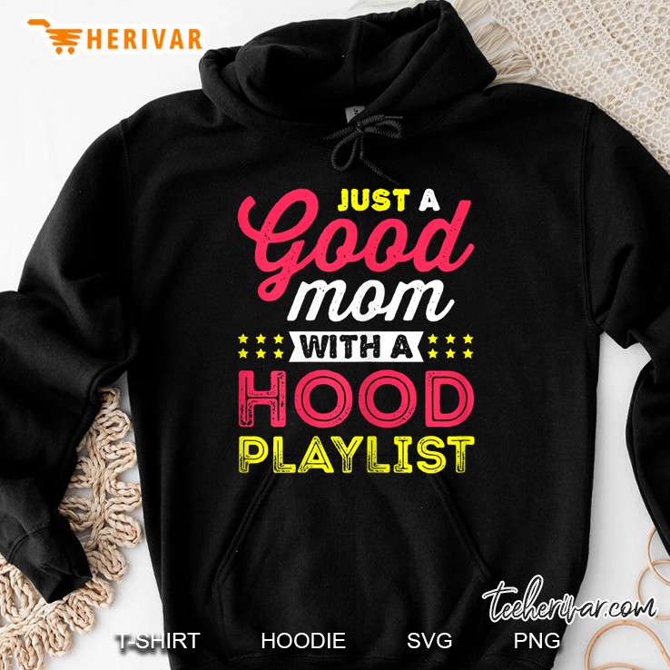 Just A Good Mom With A Hood Playlist Version2 Hoodie