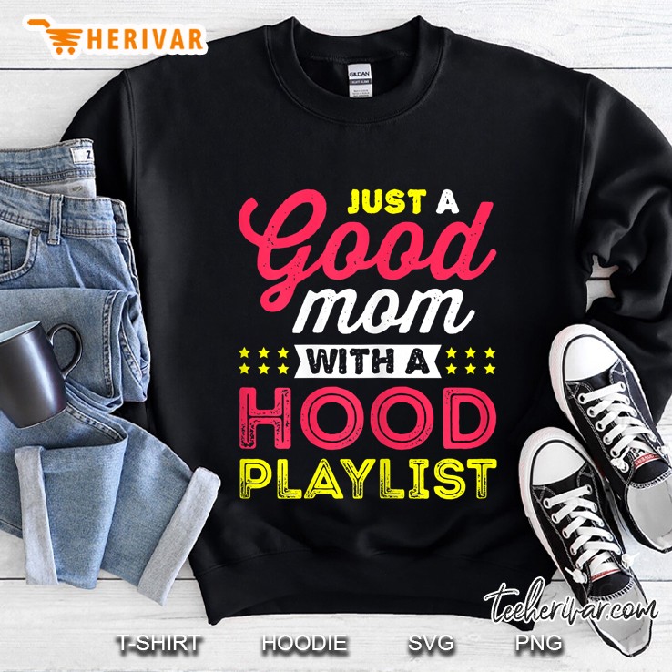 Just A Good Mom With A Hood Playlist Version2 Sweatshirt