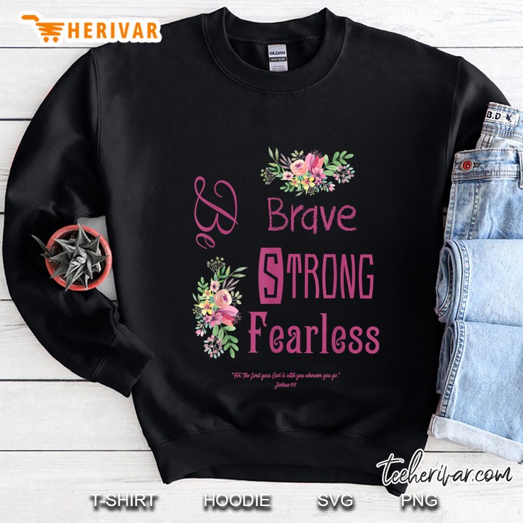 Be Brave Strong Fearless Sweatshirt