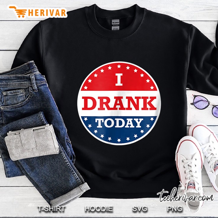 I Drank Today Sweatshirt