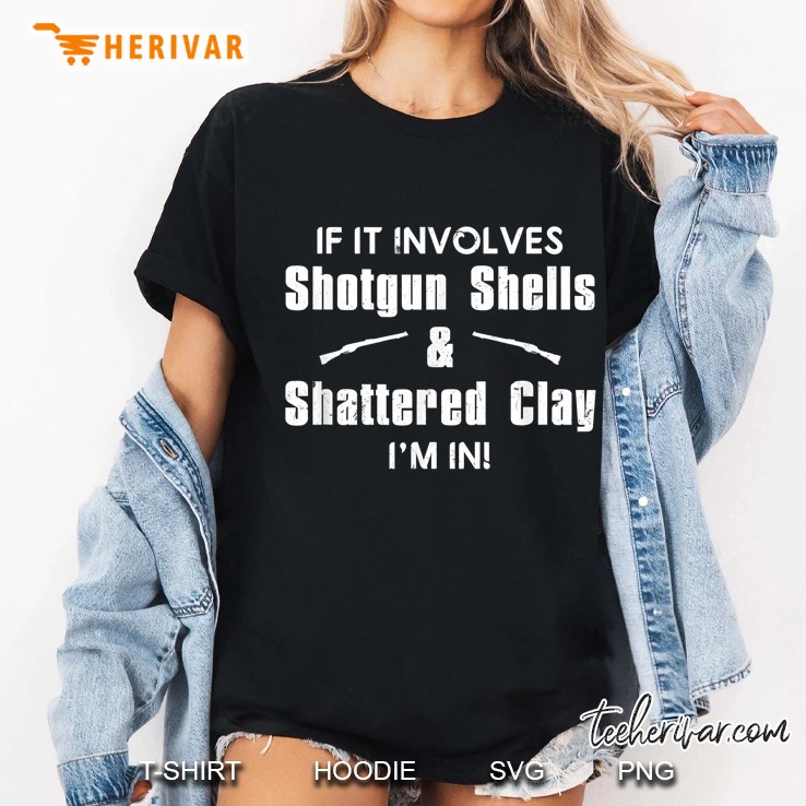 If It Involves Shotgun Shells & Shattered Clay I