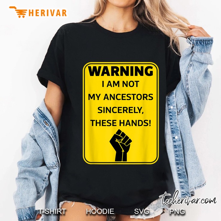 Warning I Am Not My Ancestors Anti Racism Ladies Tee