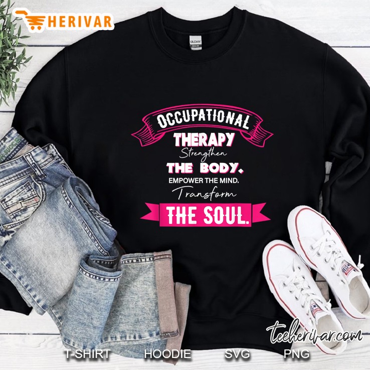 Occupational Therapy Strengthen The Body Sweatshirt