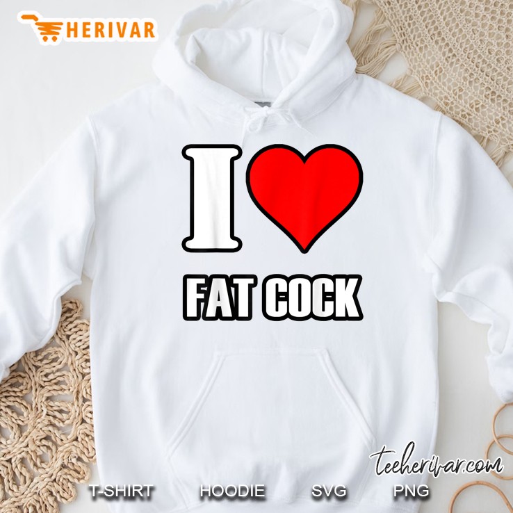 I Love Fat Cock Hoodie