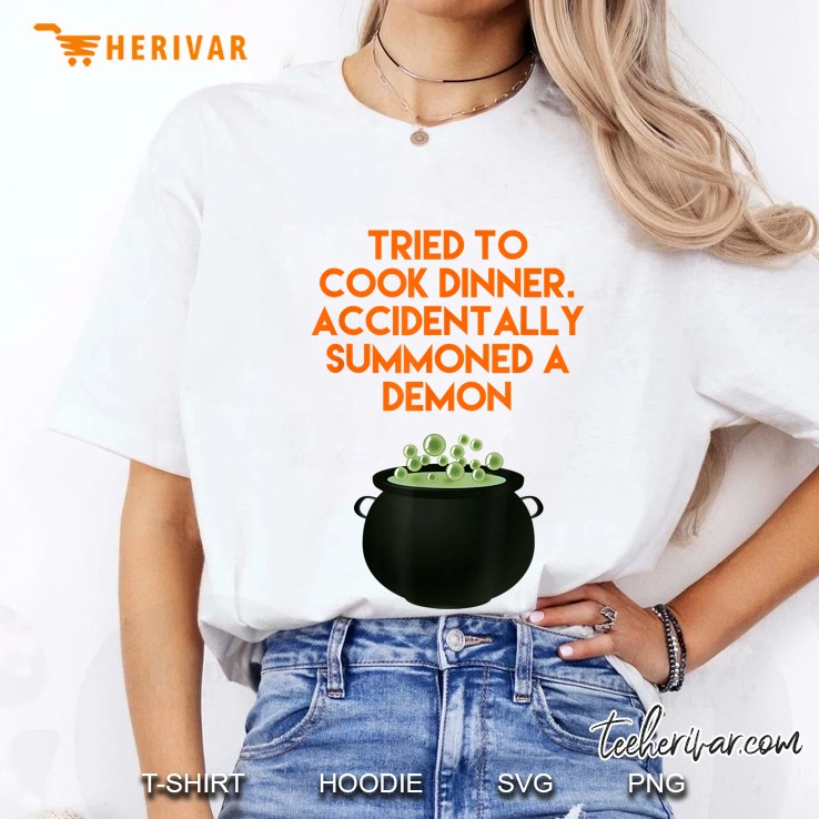 Tried To Cook Dinner Accidentally Summoned A Demon Cauldron Ladies Tee