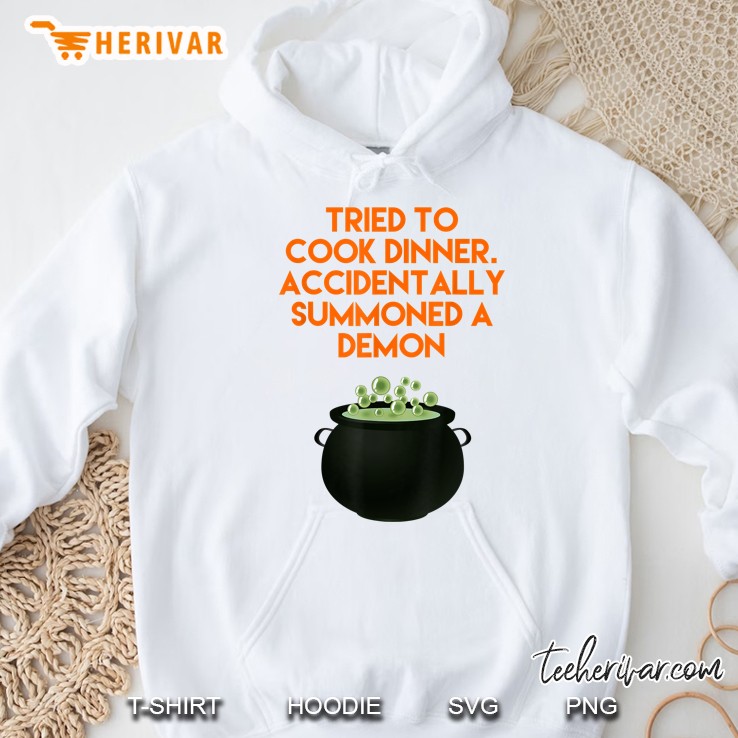 Tried To Cook Dinner Accidentally Summoned A Demon Cauldron Hoodie