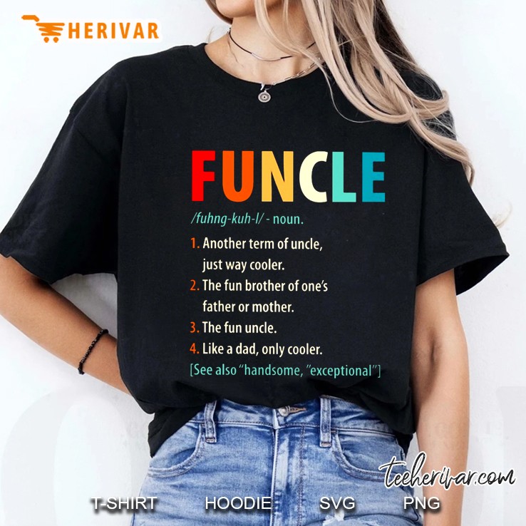 Funcle Noun 1 Another Term Of Uncle Just Way Cooler 2 The Fun Brother Of One