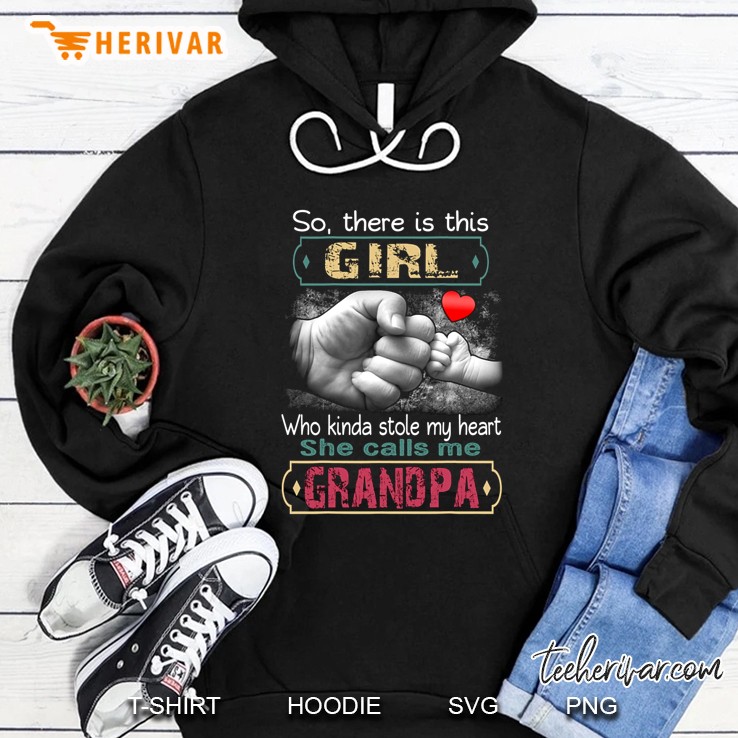 So There Is This Girl Who Kinda Stole My Heart She Calls Me Grandpa Hoodie