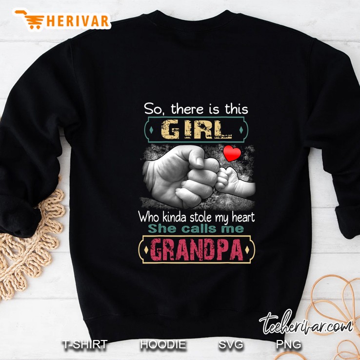 So There Is This Girl Who Kinda Stole My Heart She Calls Me Grandpa Sweatshirt