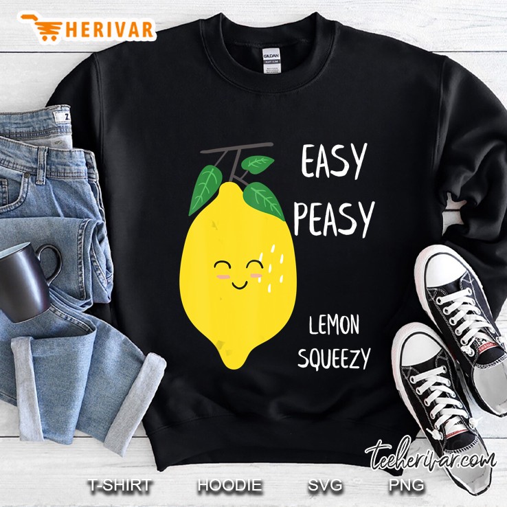 Easy Peasy Lemon Squeezy Cute Lemon Version Sweatshirt
