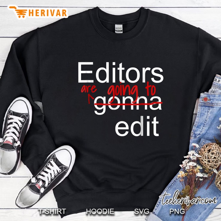 Editors Gonna Are Going To Edit Sweatshirt